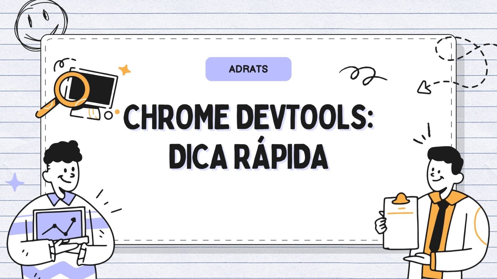 Ilustração com um dois meninos doutores falando sobre a dica rápida para dev tools